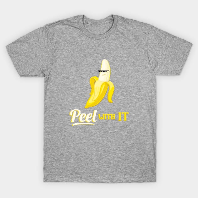 Peel With It T-Shirt by SaraJArt